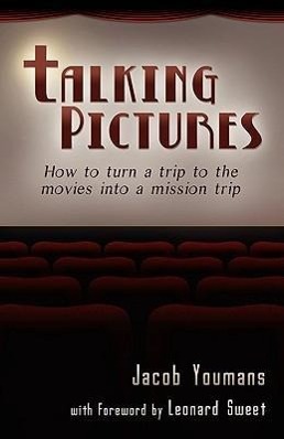 Vorderes Coverbild Talking Pictures: How to Turn a Trip to the Movies into a Mission Trip