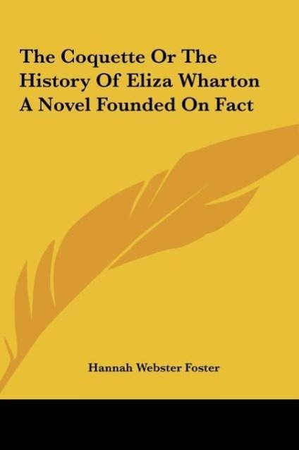 Vorderes Coverbild The Coquette Or The History Of Eliza Wharton A Novel Founded On Fact