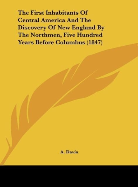 Vorderes Coverbild The First Inhabitants Of Central America And The Discovery Of New England By The Northmen, Five Hundred Years Before Columbus (1847)