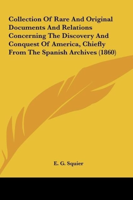Vorderes Coverbild Collection Of Rare And Original Documents And Relations Concerning The Discovery And Conquest Of America, Chiefly From The Spanish Archives (1860)