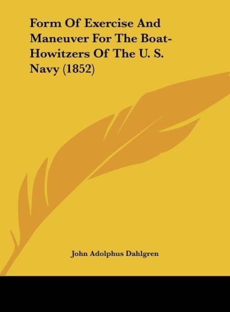 Vorderes Coverbild Form Of Exercise And Maneuver For The Boat-Howitzers Of The U. S. Navy (1852)