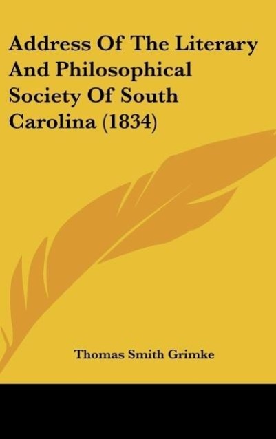 Vorderes Coverbild Address Of The Literary And Philosophical Society Of South Carolina (1834)
