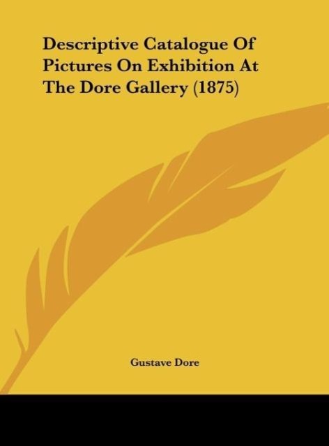 Vorderes Coverbild Descriptive Catalogue Of Pictures On Exhibition At The Dore Gallery (1875)