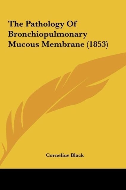 Vorderes Coverbild The Pathology Of Bronchiopulmonary Mucous Membrane (1853)