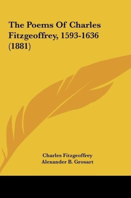 Vorderes Coverbild The Poems Of Charles Fitzgeoffrey, 1593-1636 (1881)