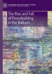 Vorderes Coverbild The Rise and Fall of Peacebuilding in the Balkans