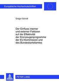 Vorderes Coverbild Der Einfluss interner und externer Faktoren auf die Effektivität der Kronzeugenprogramme der EU-Kommission und des Bundeskartellamtes