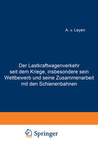 Vorderes Coverbild Der Lastkraftwagenverkehr seit dem Kriege, insbesondere sein Wettbewerb und seine Zusammenarbeit mit den Schienenbahnen