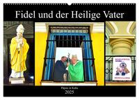 Vorderes Coverbild Fidel und der Heilige Vater - Päpste in Kuba (Wandkalender 2025 DIN A2 quer), CALVENDO Monatskalender