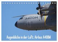 Vorderes Coverbild Augenblicke in der Luft: Airbus A400M (Tischkalender 2025 DIN A5 quer), CALVENDO Monatskalender