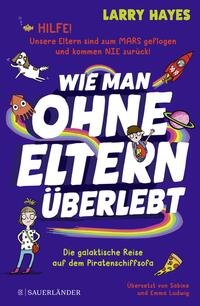 Vorderes Coverbild Wie man ohne Eltern überlebt – Die galaktische Reise auf dem Piratenschiffsofa