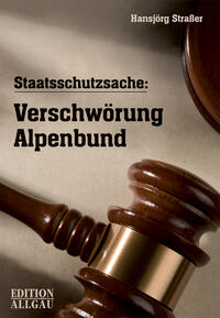 Vorderes Coverbild Staatsschutzsache: Verschwörung Alpenbund