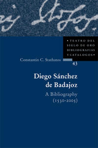 Vorderes Coverbild Diego Sánchez de Badajoz. A Bibliography (1530-2005)