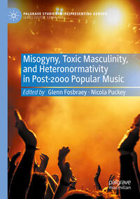 Vorderes Coverbild Misogyny, Toxic Masculinity, and Heteronormativity in Post-2000 Popular Music