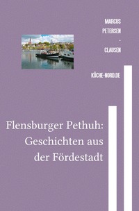 Vorderes Coverbild Flensburger Pethuh / Flensburger Pethuh: Geschichten aus der Fördestadt