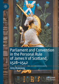 Vorderes Coverbild Parliament and Convention in the Personal Rule of James V of Scotland, 1528–1542