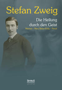 Vorderes Coverbild Die Heilung durch den Geist: Franz Anton Mesmer - Mary Baker-Eddy - Sigmund Freud