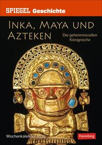 Vorderes Coverbild SPIEGEL GESCHICHTE Inka, Maya und Azteken Wochen-Kulturkalender 2025 - Die geheimnisvollen Königreiche