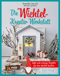 Vorderes Coverbild Meine Wichtel-Kreativ-Werkstatt