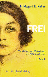 Vorderes Coverbild FREI. Vom Leben und Weiterleben der Alfonsina Storni