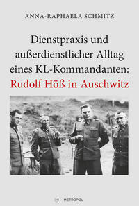 Vorderes Coverbild Dienstpraxis und außerdienstlicher Alltag eines KL-Kommandanten: Rudolf Höß in Auschwitz