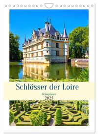 Vorderes Coverbild Schlösser der Loire - Reiseplaner (Wandkalender 2025 DIN A4 hoch), CALVENDO Monatskalender