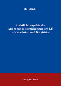 Vorderes Coverbild Rechtliche Aspekte der Außenhandelsbeziehungen der EU zu Kasachstan und Kirgisistan