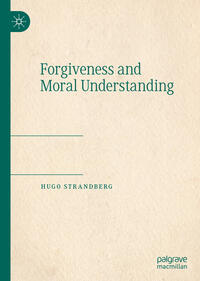 Vorderes Coverbild Forgiveness and Moral Understanding