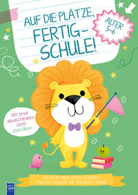 Vorderes Coverbild Auf die Plätze, fertig - Schule! 5-6 Jahre (Cover Löwe)