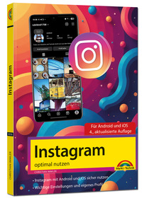 Vorderes Coverbild Instagram optimal nutzen - Alle Funktionen anschaulich erklärt, mit vielen Tipps und Tricks - komplett in Farbe - 4. Auflage