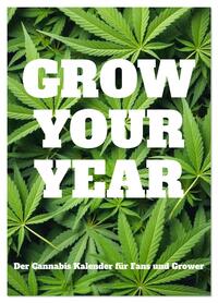 Vorderes Coverbild Grow your Year - Der Cannabis Kalender für Fans und Grower (Wandkalender 2026 DIN A3 hoch), CALVENDO Monatskalender
