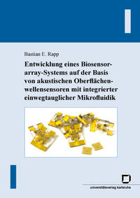 Vorderes Coverbild Entwicklung eines Biosensorarray-Systems auf der Basis von akustischen Oberflächenwellensensoren mit integrierter einwegtauglicher Mikrofluidik