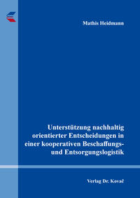 Vorderes Coverbild Unterstützung nachhaltig orientierter Entscheidungen in einer kooperativen Beschaffungs- und Entsorgungslogistik