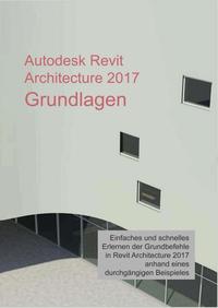 Vorderes Coverbild Autodesk Revit Architecture 2017 Grundlagen