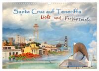 Vorderes Coverbild Santa Cruz auf Teneriffa - Licht und Farbenspiele (Wandkalender 2026 DIN A3 quer), CALVENDO Monatskalender