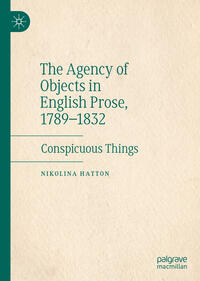 Vorderes Coverbild The Agency of Objects in English Prose, 1789–1832