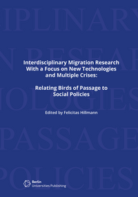Vorderes Coverbild Interdisciplinary Migration Research with a Focus on New Technologies and Multiple Crisis: Relating Birds of Passage to Social Policies