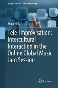 Vorderes Coverbild Tele-Improvisation: Intercultural Interaction in the Online Global Music Jam Session