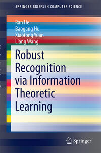 Vorderes Coverbild Robust Recognition via Information Theoretic Learning