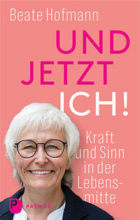 Vorderes Coverbild Und jetzt ich! - Kraft und Sinn in der Lebensmitte