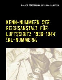 Vorderes Coverbild Kenn-Nummern der Reichsanstalt für Luftschutz 1936-1944 [RL-Nummern]