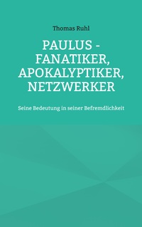 Vorderes Coverbild Paulus - Fanatiker, Apokalyptiker, Netzwerker