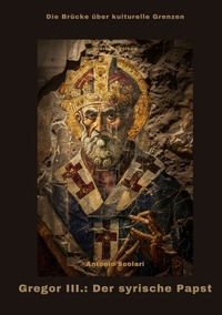 Vorderes Coverbild Gregor III.: Der syrische Papst