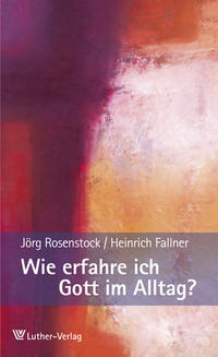 Vorderes Coverbild Wie erfahre ich Gott im Alltag?