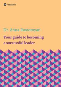 Vorderes Coverbild Your guide to becoming a successful leader
