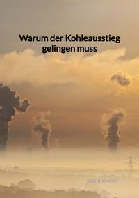 Vorderes Coverbild Warum der Kohleausstieg gelingen muss