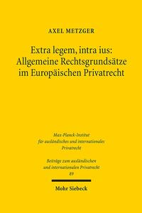 Vorderes Coverbild Extra legem, intra ius: Allgemeine Rechtsgrundsätze im Europäischen Privatrecht