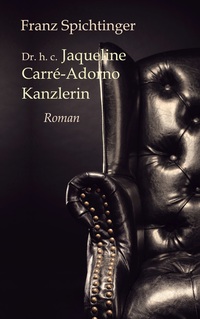 Vorderes Coverbild Dr. h. c. Jaqueline Carré-Adorno, Kanzlerin