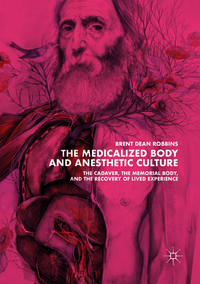 Vorderes Coverbild The Medicalized Body and Anesthetic Culture