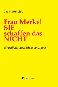 Vorderes Coverbild Frau Merkel SIE schaffen das NICHT